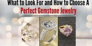 What to Look and How to Choose a Perfect Gemstone Jewelry