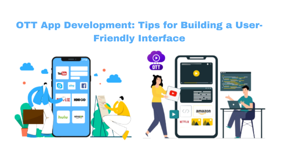 OTT App Development Tips for Building a User-Friendly Interface OTT App Development: Tips for Building a User-Friendly Interface
