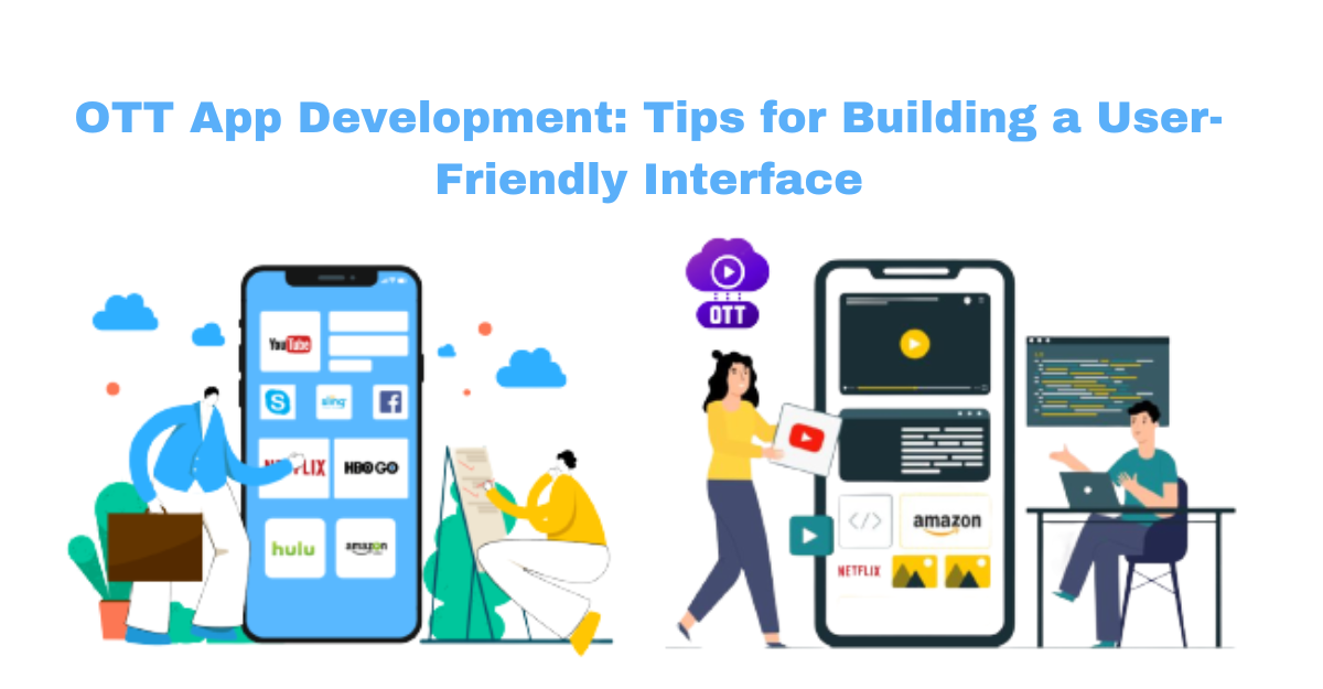 OTT App Development: Tips for Building a User-Friendly Interface