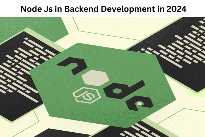 Why You Should Use Node Js in Backend Development in 2024?